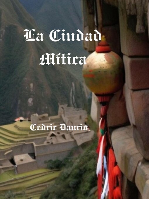 Title details for La Ciudad Mítica by Cedric Daurio - Available